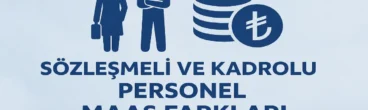 Sözleşmeli ve Kadrolu Personel Maaş Farkları