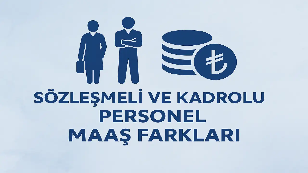 Sözleşmeli ve Kadrolu Personel Maaş Farkları